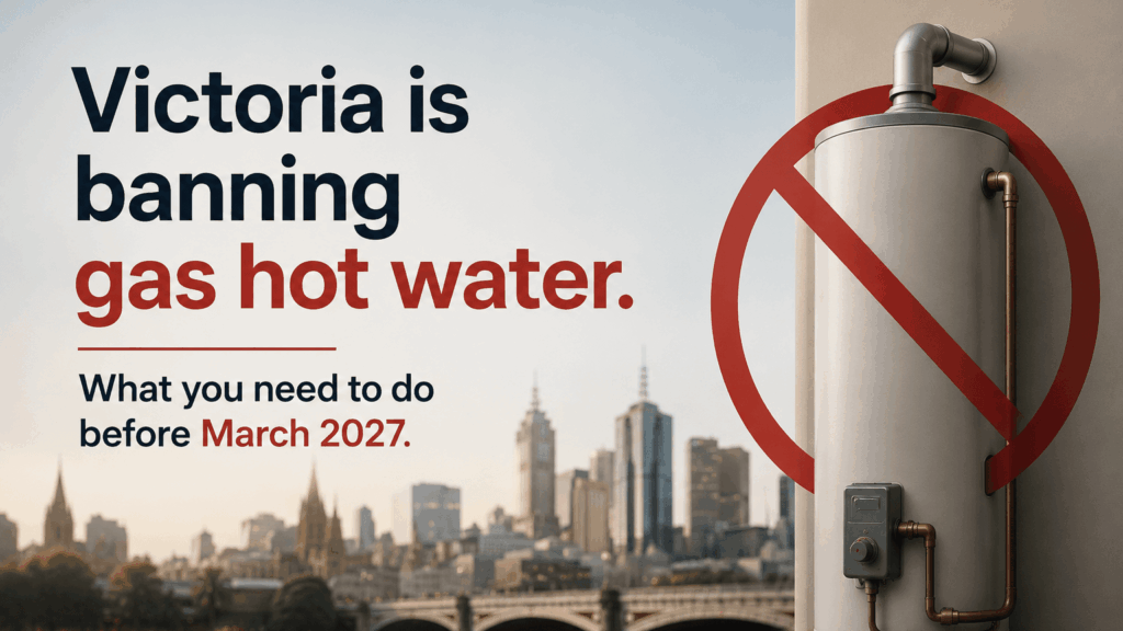 Gas hot water ban Victoria - what homeowners need to do before March 2027